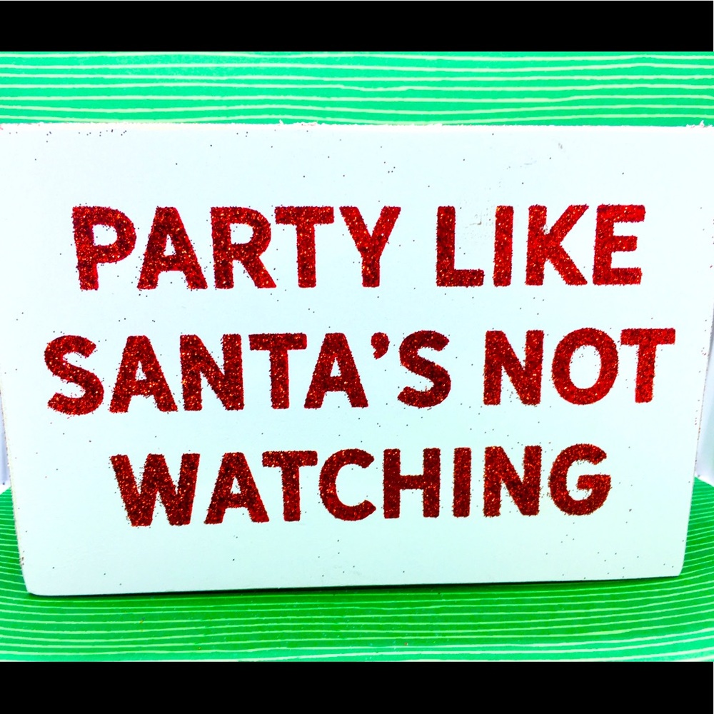 Party Like Santa’s Not Watching Wood Box Xmas Sign